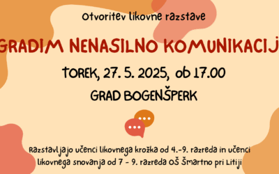 Otvoritev likovne razstave učencev OŠ Šmartno: GRADIM NENASILNO KOMUNIKACIJO