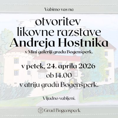 Otvoritev razstave Andreja Hostnika v Mini galeriji gradu Bogenšperk